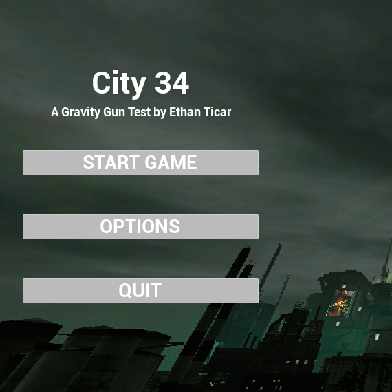 Title screen for the game 'City 34,' displaying the subtitle 'A Gravity Gun Test by Ethan Ticar' and three menu options: START GAME, OPTIONS, and QUIT, against a dark cityscape background with ominous clouds.