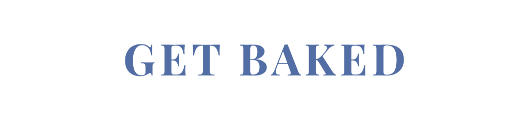 Text reading 'GET BAKED' in bold, blue letters on a black background.