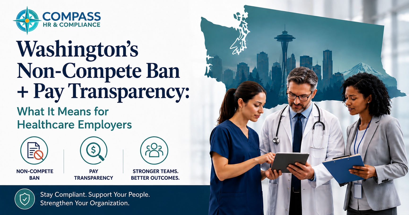 Washington’s Non-Compete Ban + Pay Transparency: What It Means for Healthcare Employers&nbsp;