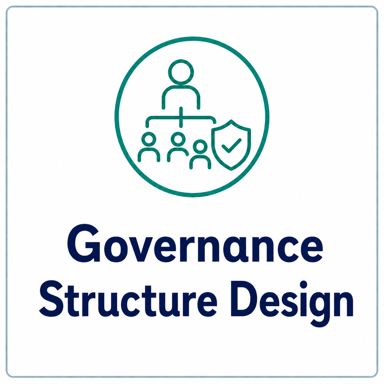 Icon of a hierarchical structure with a person at the top, connecting to four smaller people icons below, with a shield and checkmark symbol indicating protection or security. Text reads "Governance Structure Design."