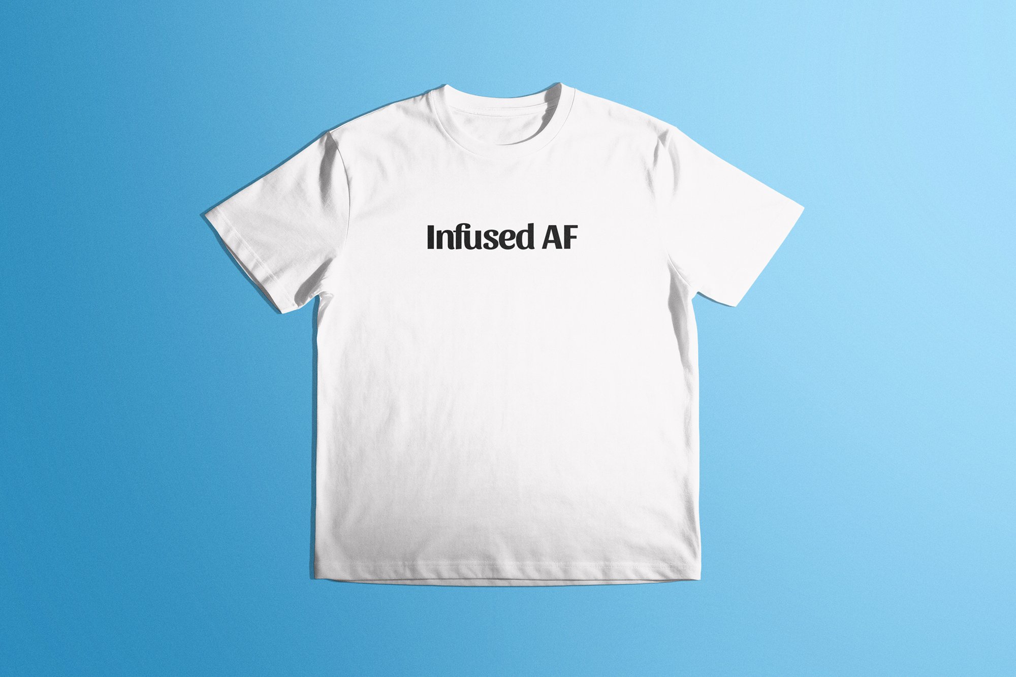 T-Shirt: Infused AF