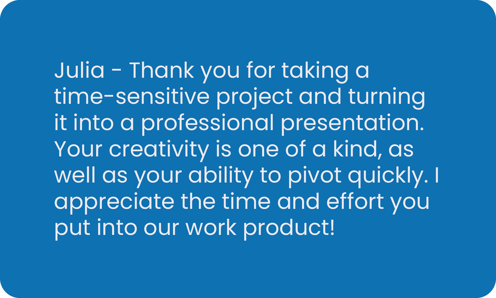 A thank-you message to Julia for her work on a project, praising her creativity and quick pivot skills.