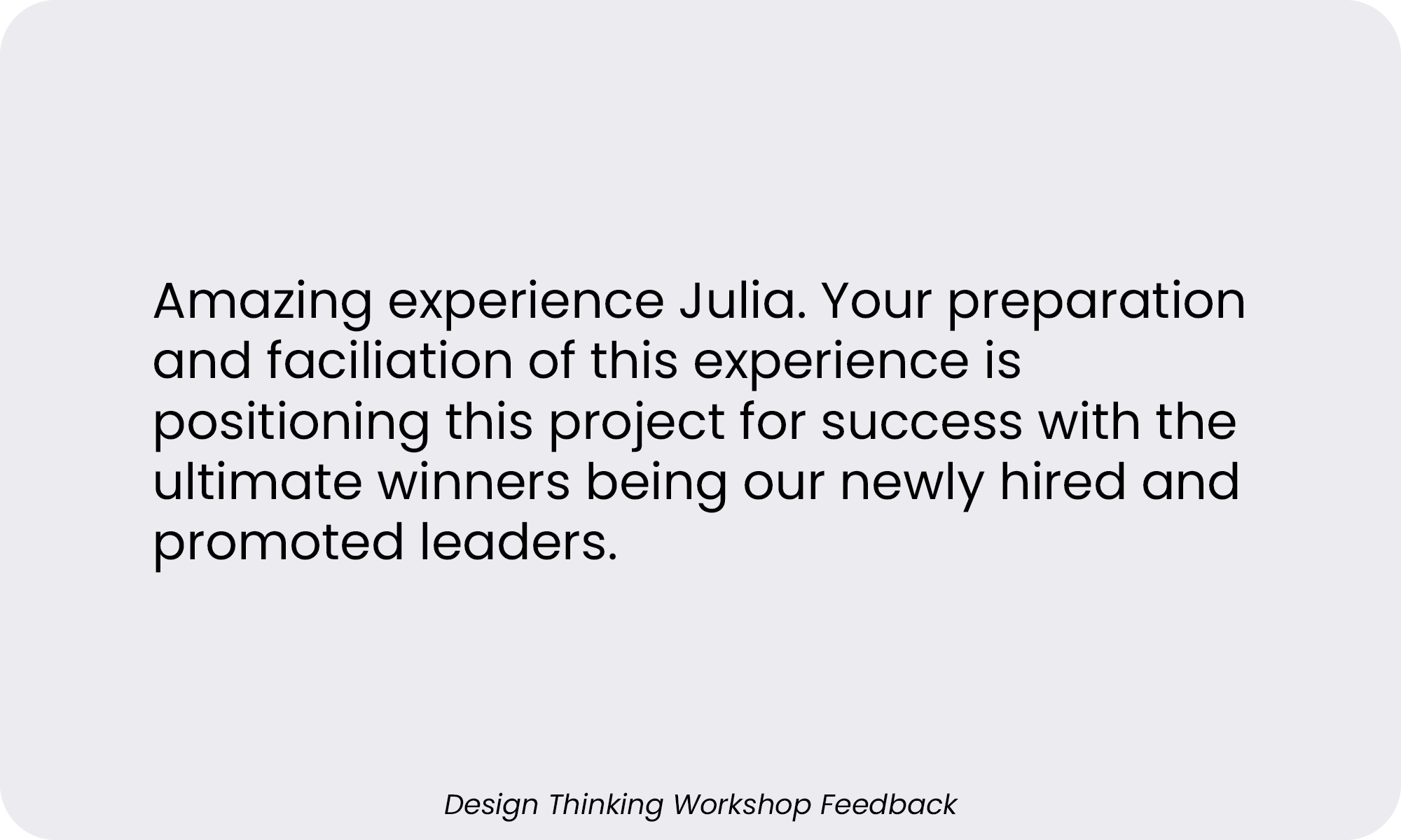 A slide with text praising Julia for her preparation and leadership in a workshop, titled 'Design Thinking Workshop Feedback'.