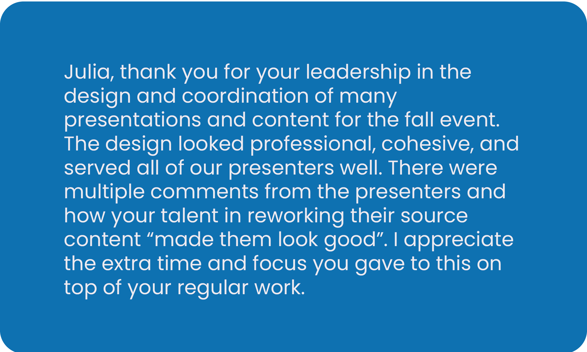 A blue slide with white text expressing appreciation for Julia's leadership in designing and coordinating presentations for a fall event, noting the professional and cohesive design and the positive feedback from presenters.
