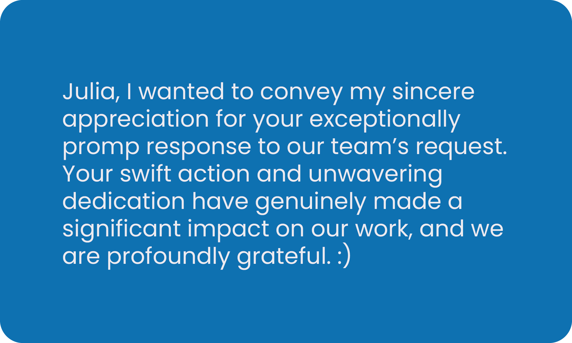A blue background with a message expressing appreciation for quick and dedicated response, highlighting the positive impact on work and gratitude.