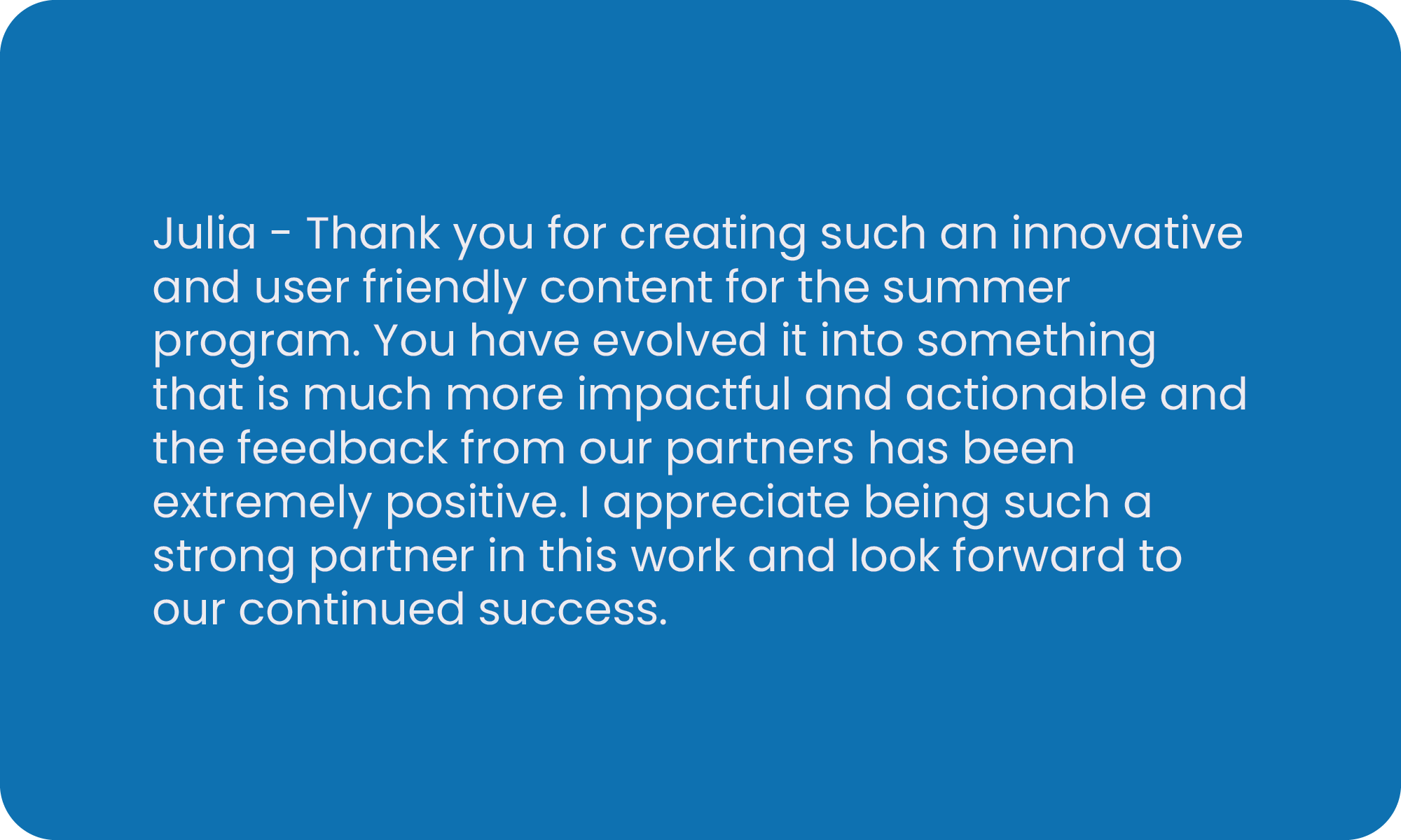 A blue speech bubble containing a thank you message to Julia for her innovative and user-friendly summer program content, expressing appreciation for her impactful work and positive feedback.