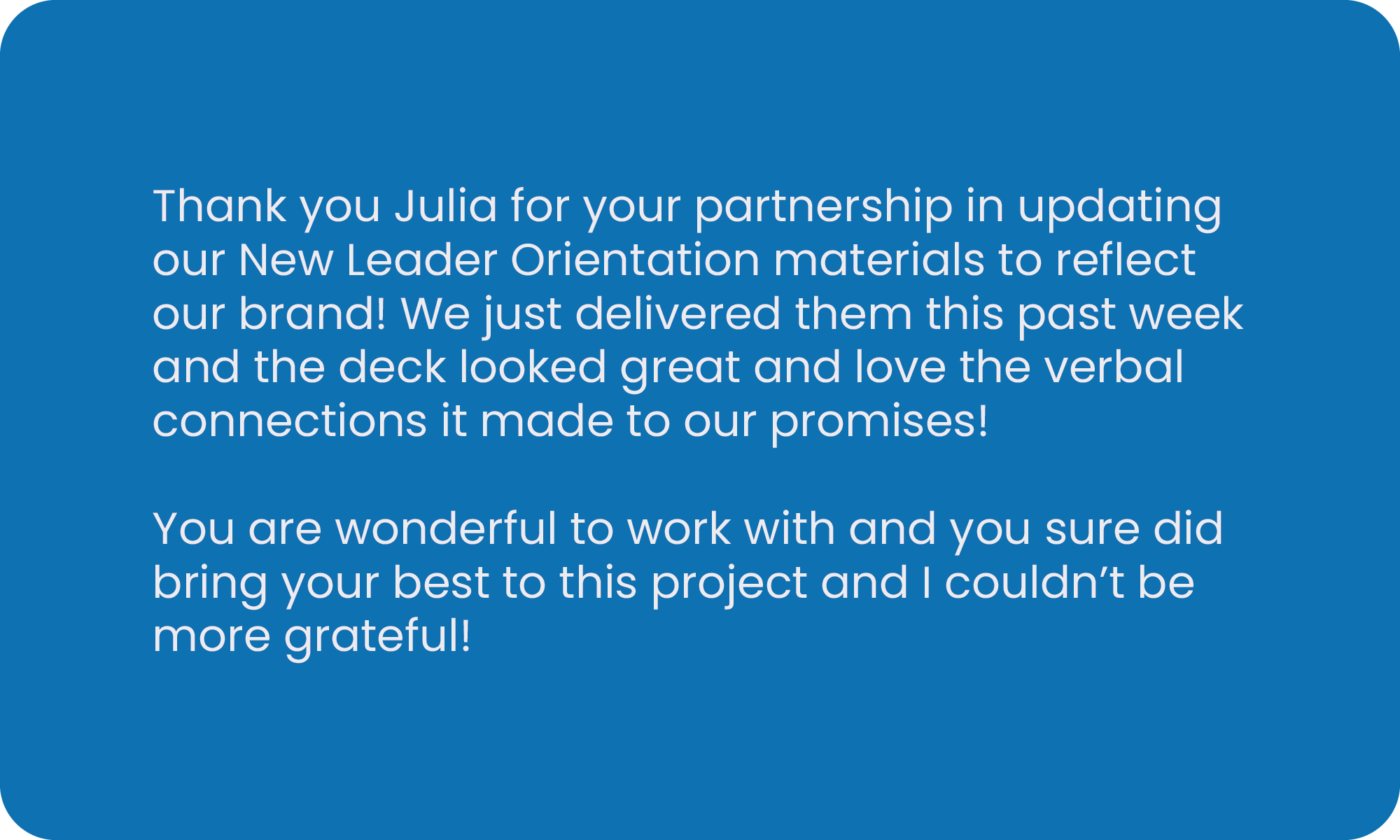 A message thanking Julia for her partnership in updating New Leader Orientation materials, noting their recent delivery and positive reactions, and expressing appreciation for her work.