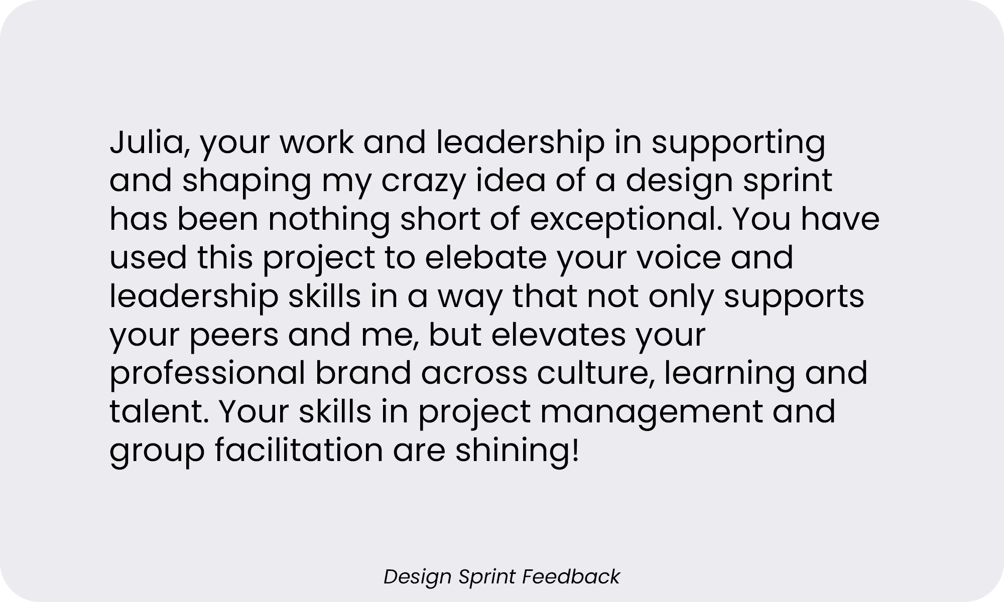 A thank you message on a presentation slide praising Julia for her leadership and skills in supporting a design sprint project, ending with a note "Design Sprint Feedback".
