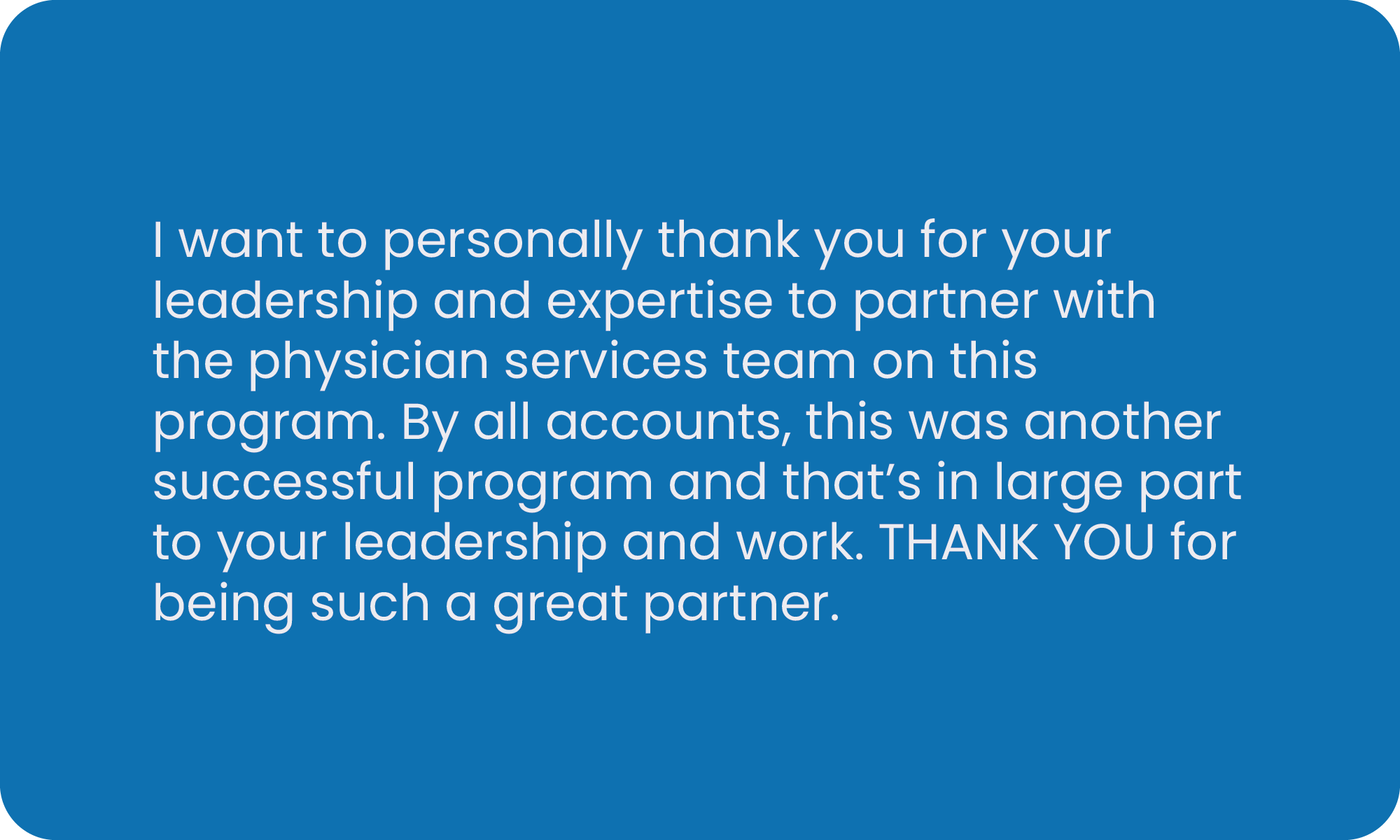 A thank you message on a blue background expressing gratitude for leadership and partnership with a physician services team.
