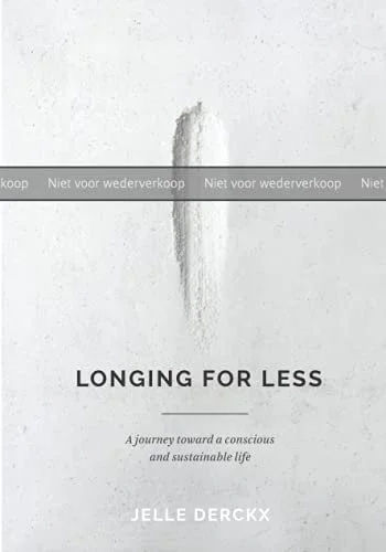 ÉPREUVE : Longing for Less: A journey toward a conscious and sustainable life | Jelle Derckx