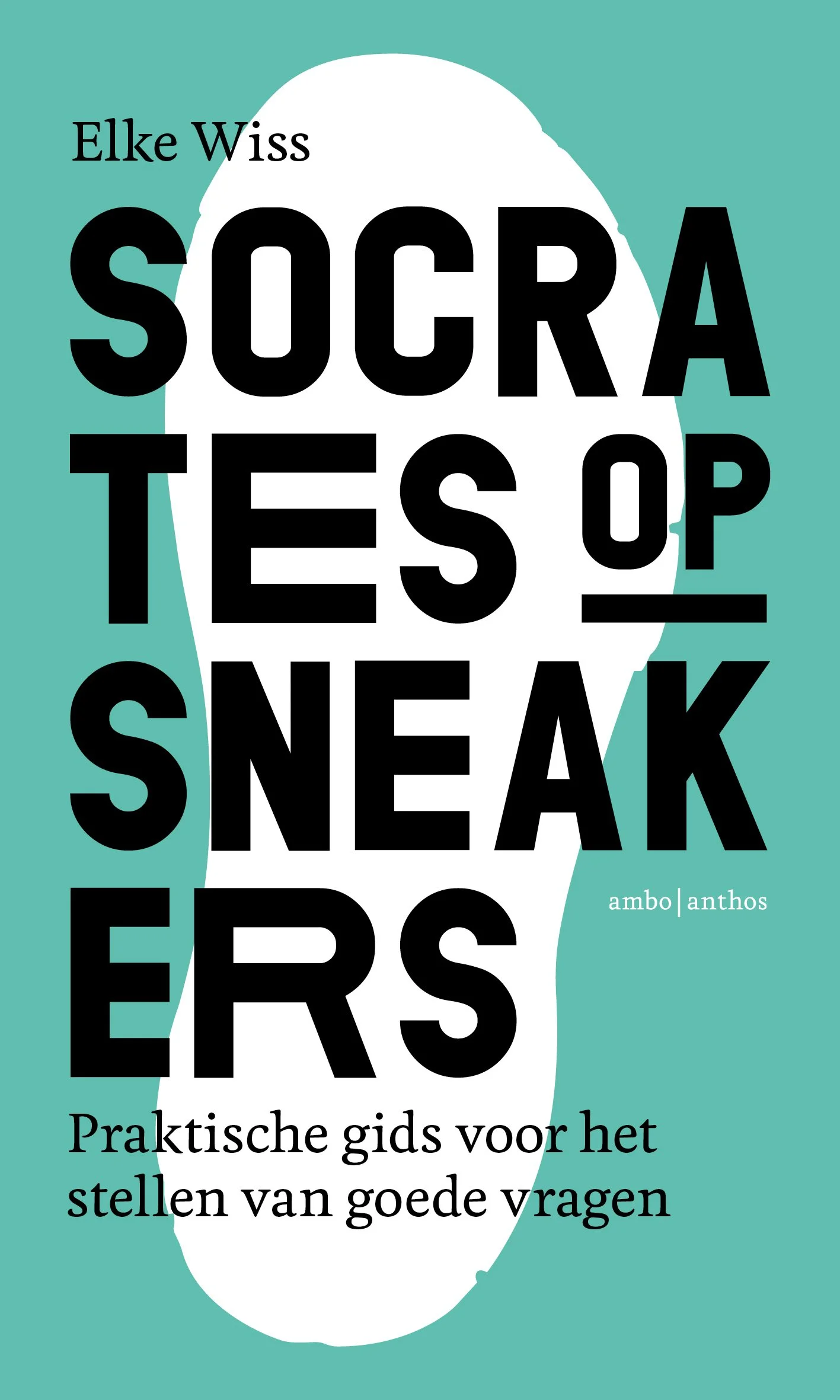 Socrates op sneakers: Filosofische gids voor het stellen van goede vragen | Elke Wiss