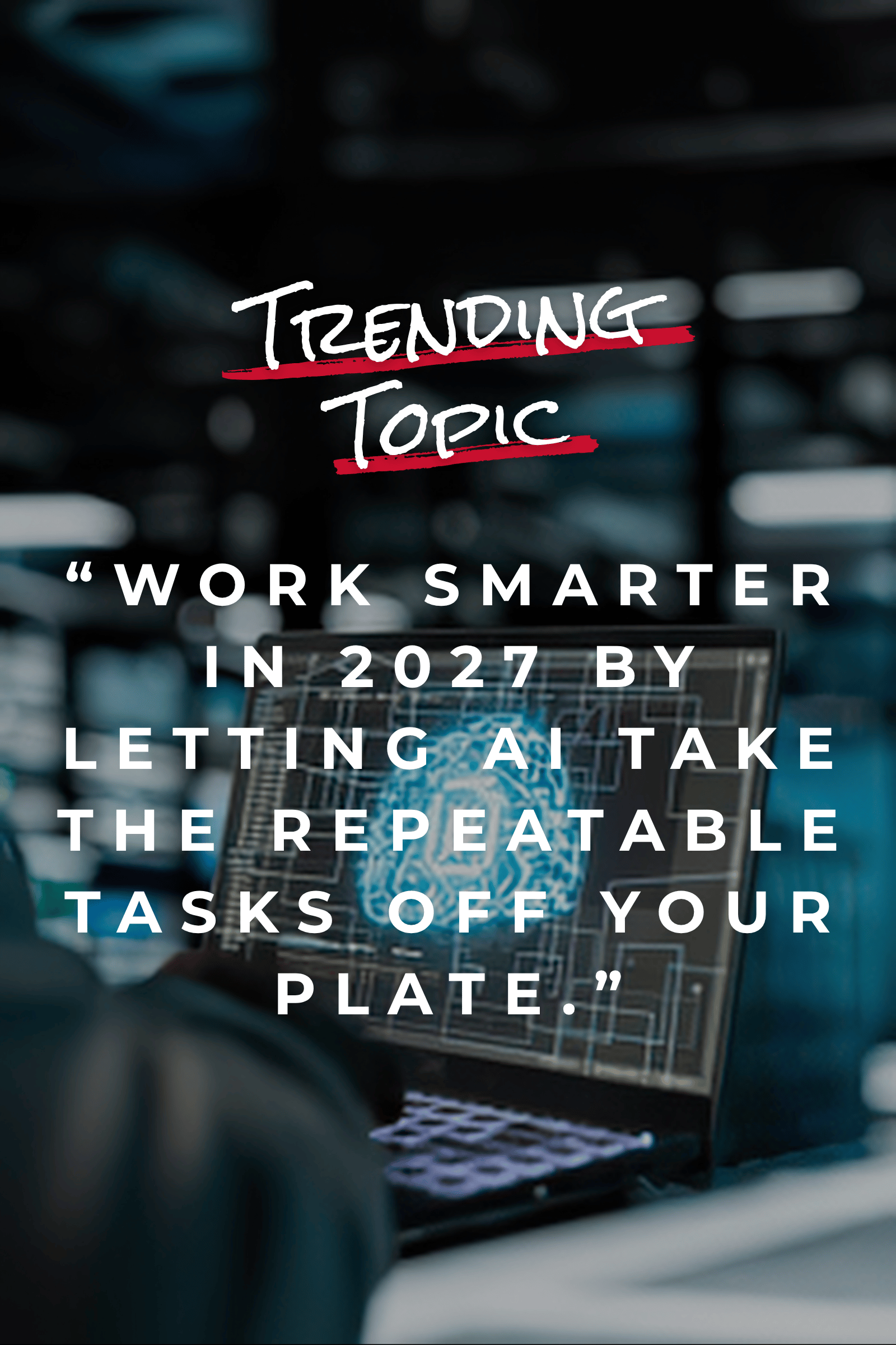 Hand Off the Busywork: Using AI to simplify everyday tasks and free up time for yourself