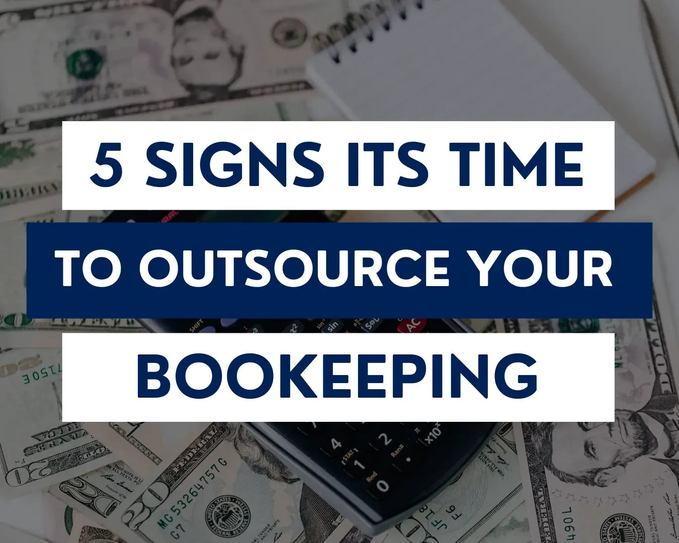 5 Signs It’s Time To Outsource Your Bookkeeping