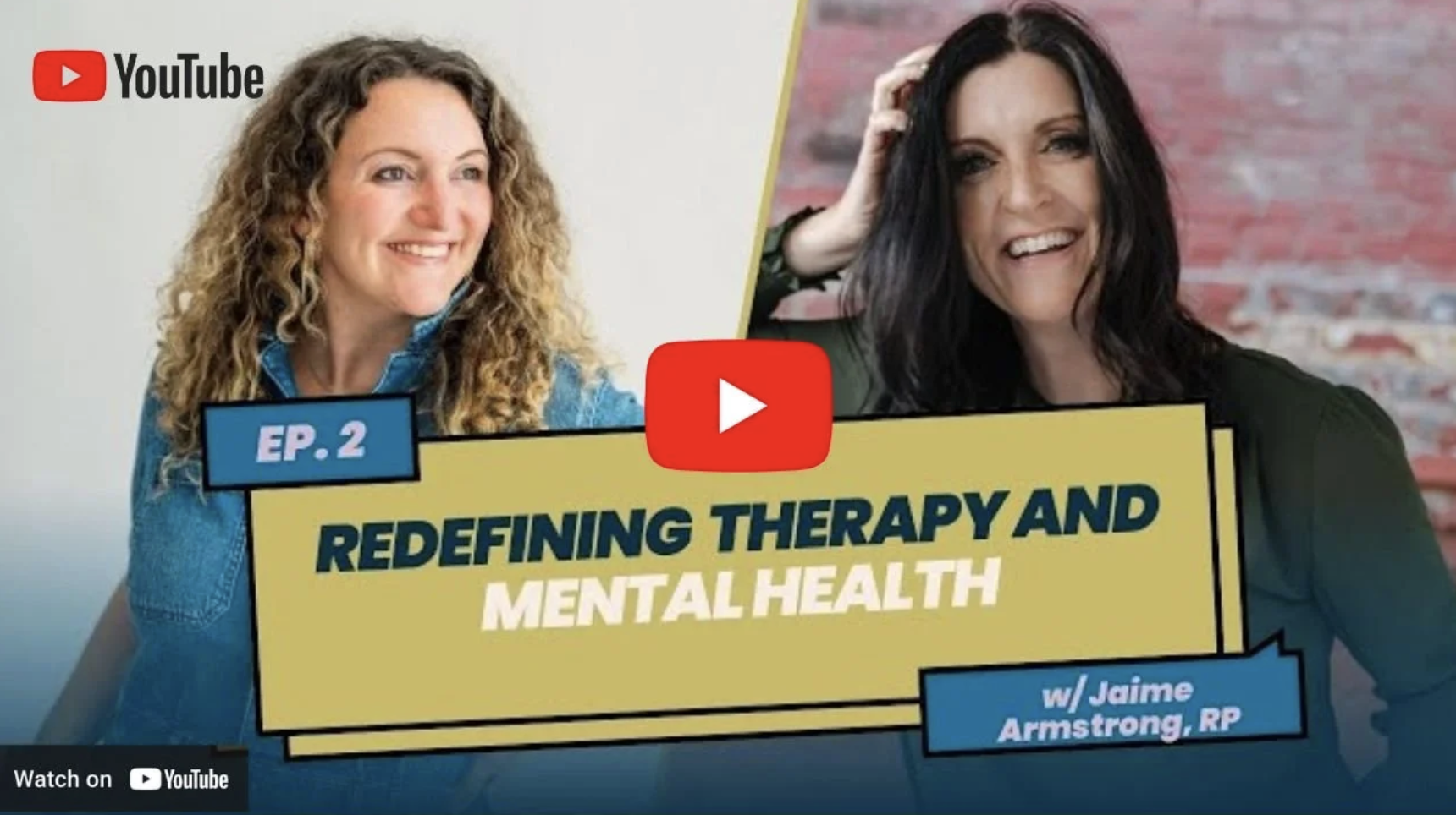 Thumbnail for a YouTube episode titled 'Redefining Therapy and Mental Health' with two women smiling; the woman on the left has curly hair, the woman on the right has straight dark hair; episode is hosted by Jessica Flynn featuring Jaime Armstrong.