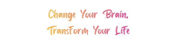 Colorful text with a gradient from yellow to pink reading 'Change Your Brain, Transform Your Life' on a white background. Tagline for Jaime Armstrong's approach to addressing mental health.