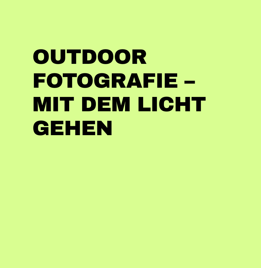 Outdoorfotografie – mit dem Licht gehen