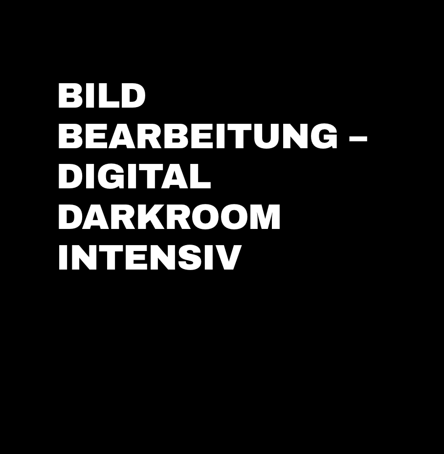 Bildbearbeitung – Digital Darkroom intensiv
