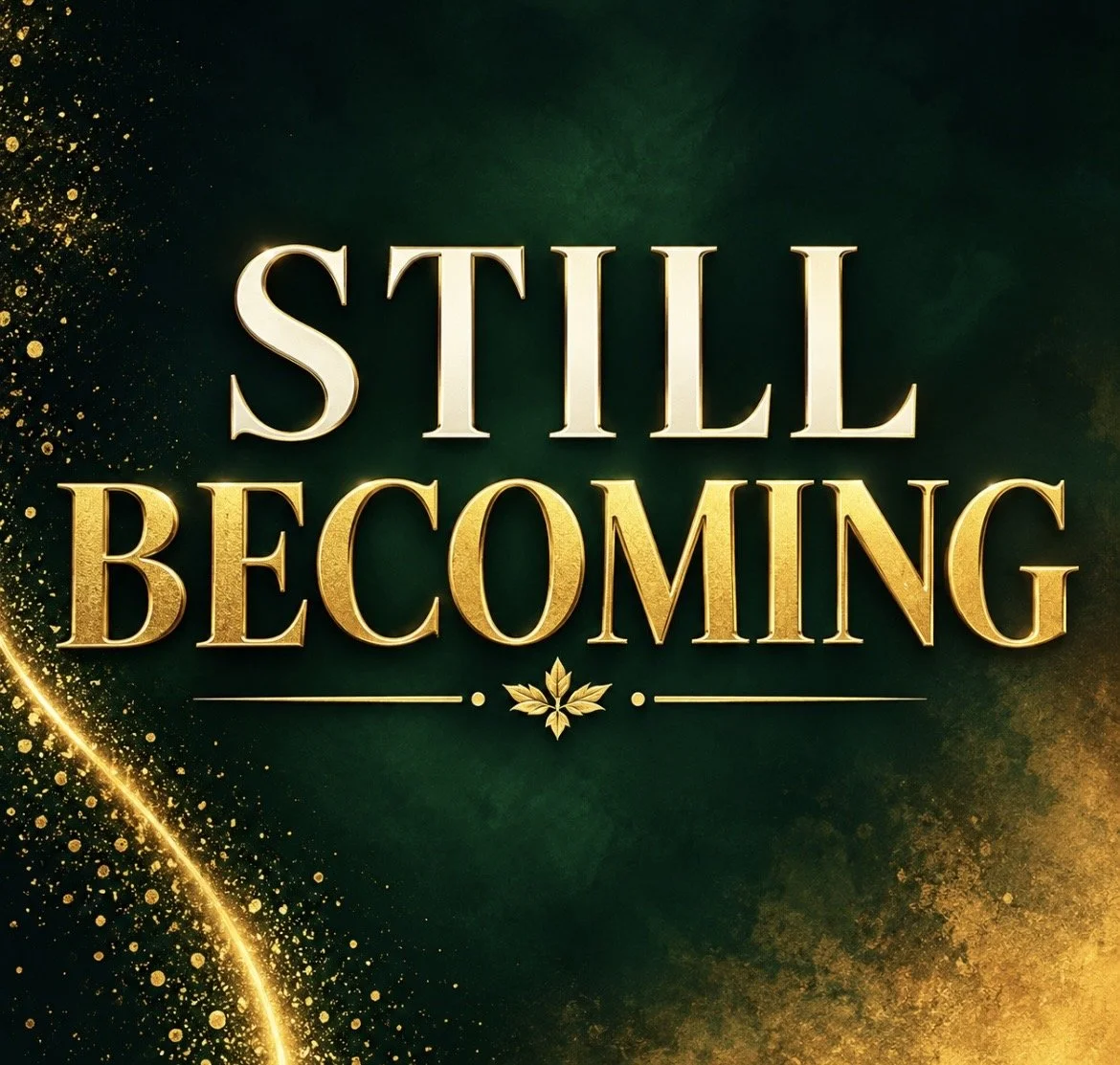 Still Becoming: Grace, Healing, and the Courage to Come Back to Yourself
