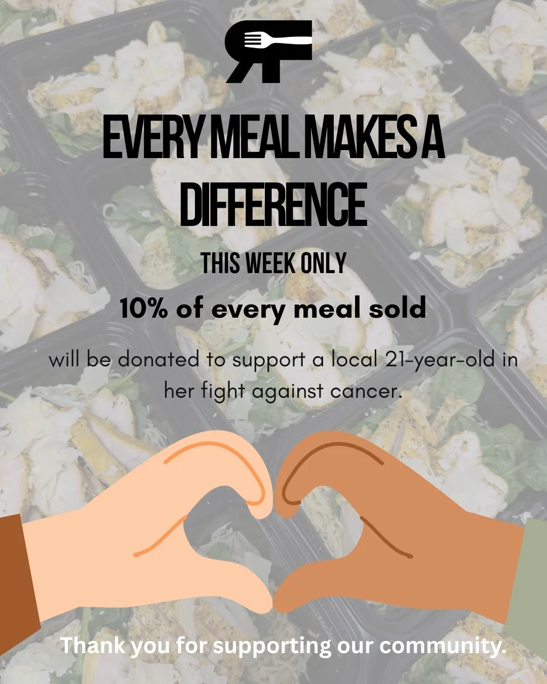 This week, every meal ordered can make a difference.

We&rsquo;re donating 10% of all meal sales to support a local 21 year old in her fight against mucoepidermoid carcinoma, a rare form of cancer.

At just 21, she should be focused on building her f