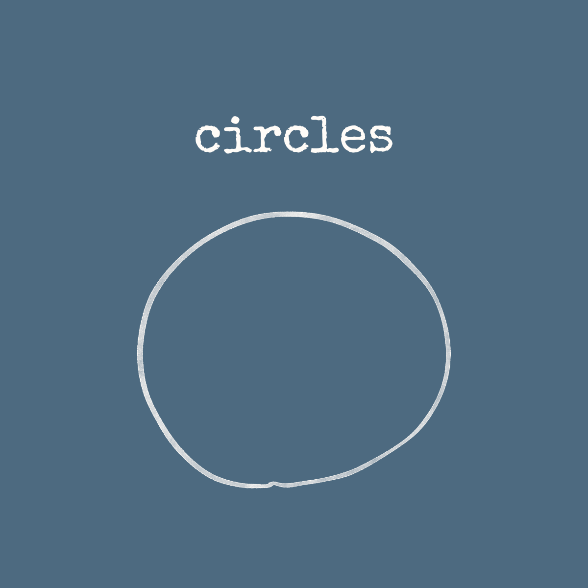 memories of my earliest circles