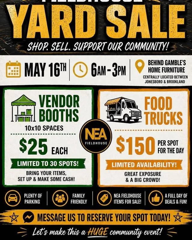 🛍 NEA FIELDHOUSE YARD SALE &ndash; MAY 16TH!

Come shop, sell, and support the community at our big outdoor yard sale!

🗓 May 16th
⏰ 6AM &ndash; 3PM
📍 Behind Gamble&rsquo;s Home Furniture
644 cr 912 Brookland AR 72417

🟢 Booths just $25 (limited 
