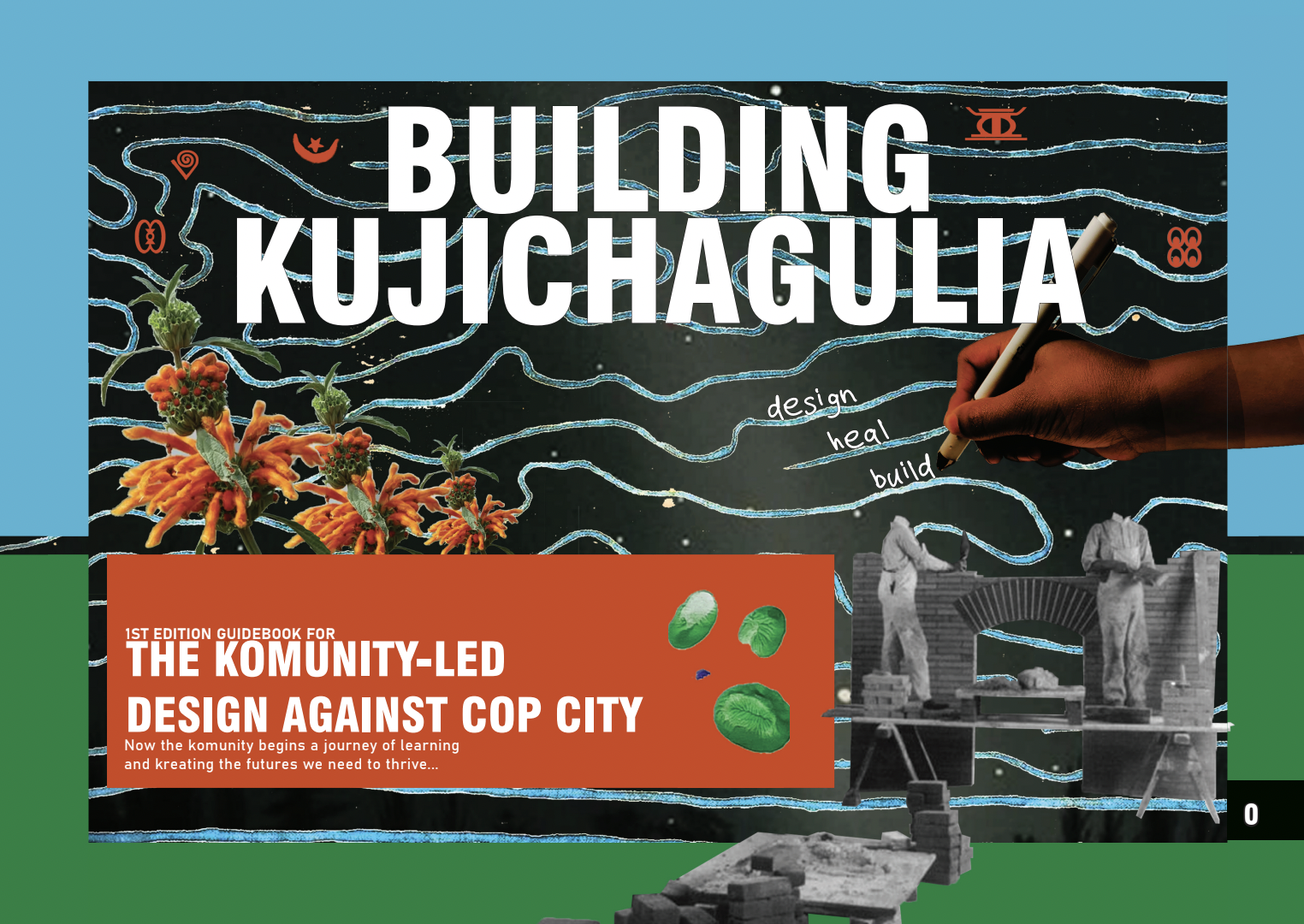 Building Kujichagulia: The Guidebook for The Komunity-Led Design Against Cop City (1st edition)