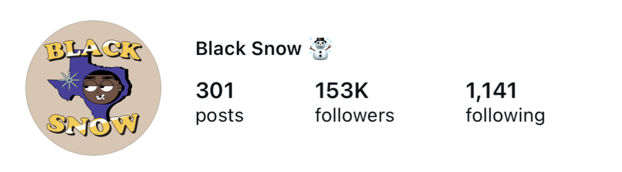 Instagram profile summary for Black Snow: 301 posts, 153K followers, 1,141 following. Profile picture features a cartoon character of a person with dark skin, short black hair, and a snowflake near their face, outlined of Texas shape with the words "Black Snow" in yellow.
