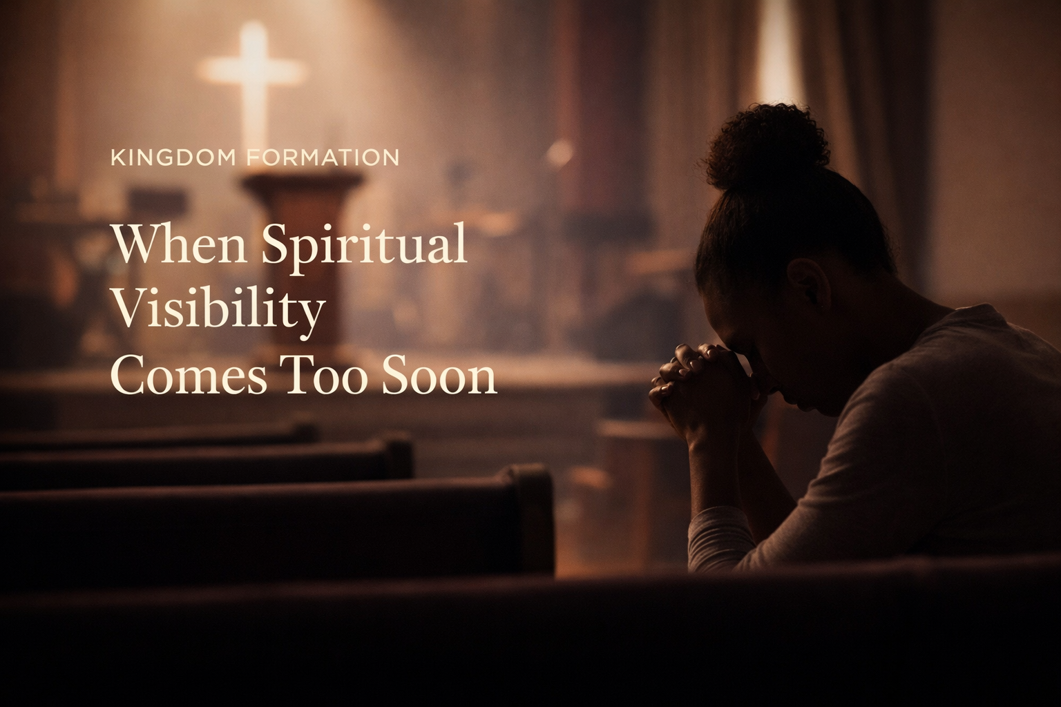 When Spiritual Visibility Comes Too Soon 