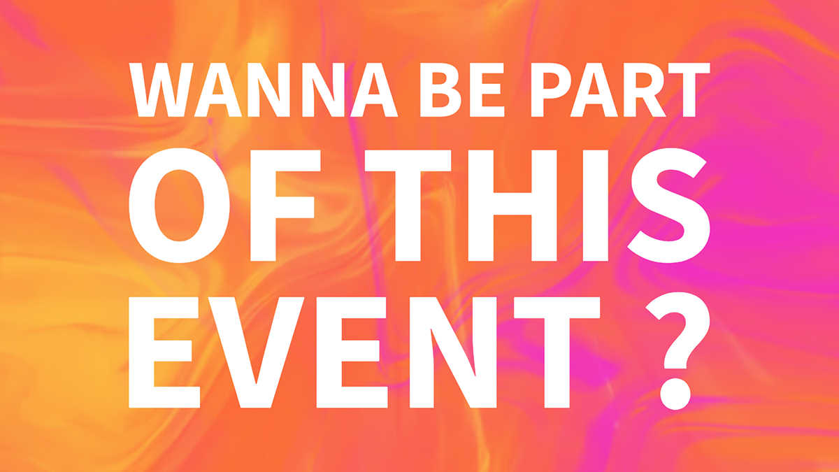 Texte en grands caractères blancs sur un fond coloré avec des teintes orange, rose et jaune, demandant 'Wanna be part of this event ?'
