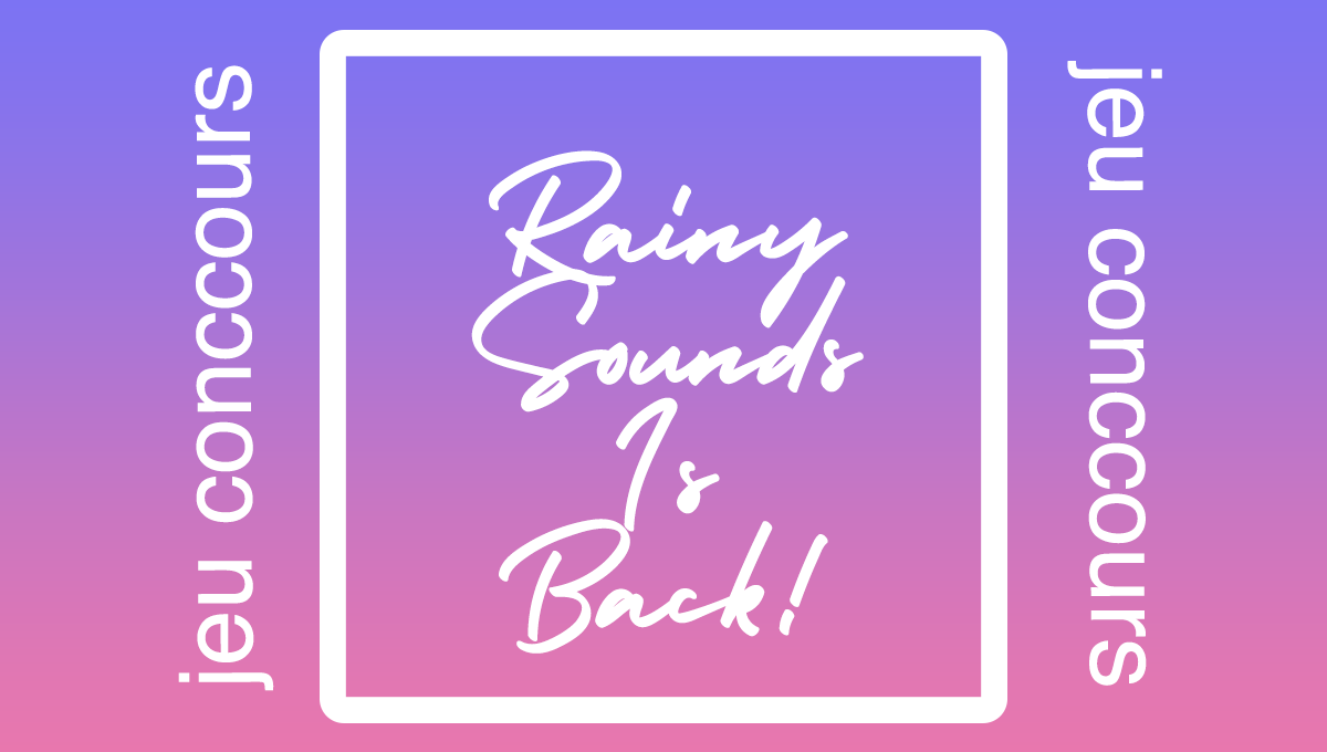 Un graphique avec un fond dégradé violet et rose, avec un cadre blanc au centre contenant le texte "Rainy Sounds & Back!" écrit en cursive blanche. Sur les côtés, il y a le texte "jèu concours" écrit en blanc verticalement.
