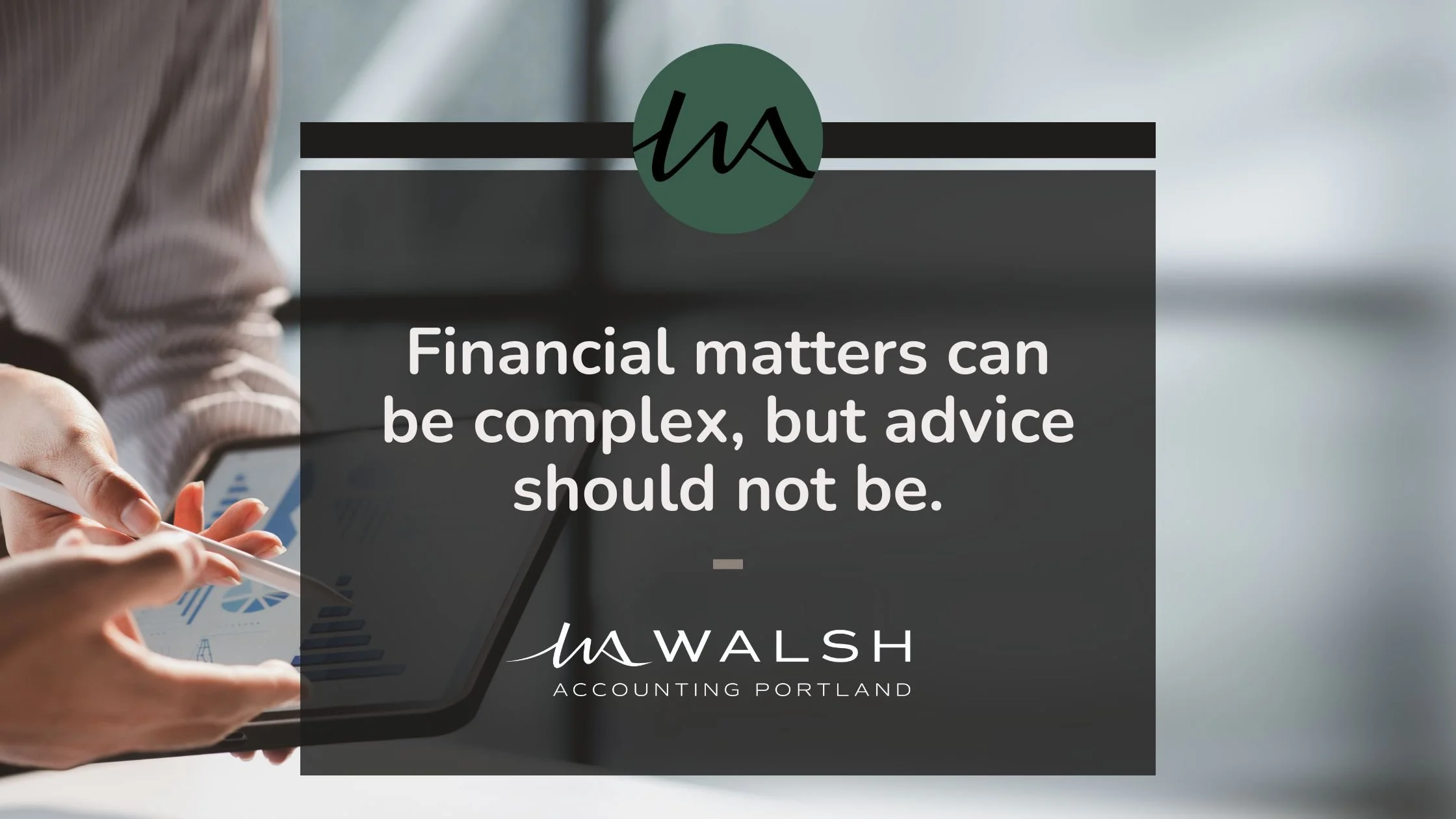 Walsh Accounting providing clear and practical financial advice.