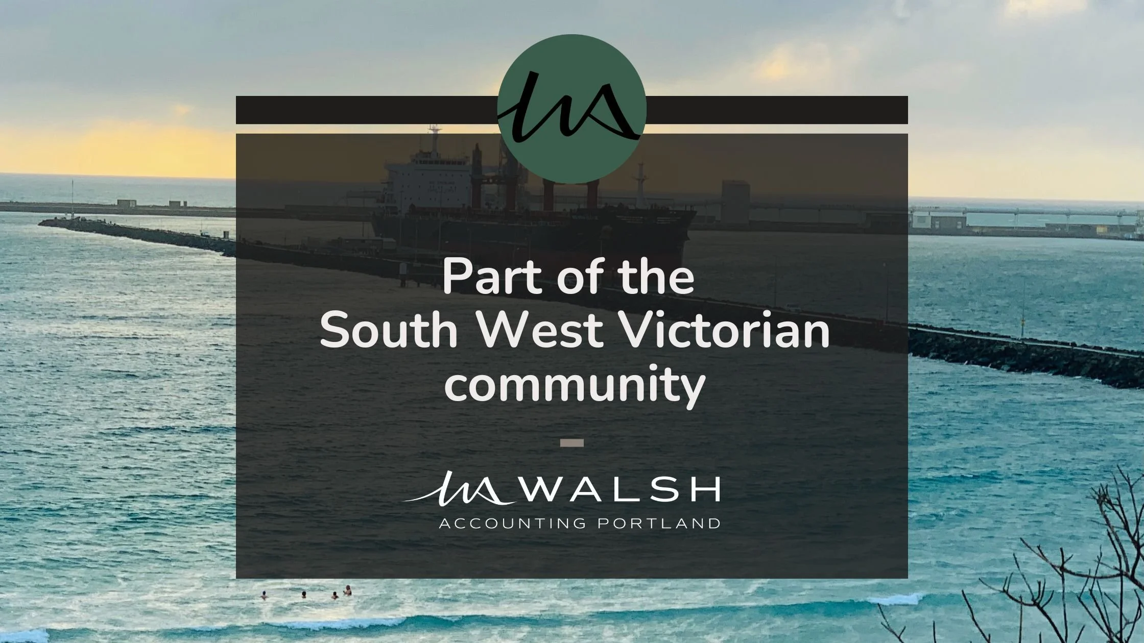 Walsh Accounting supporting businesses and individuals across Portland and South West Victoria.