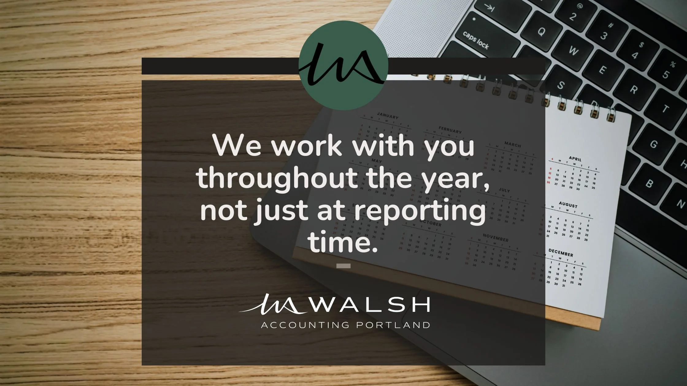 Proactive accounting support and year-round business advice.