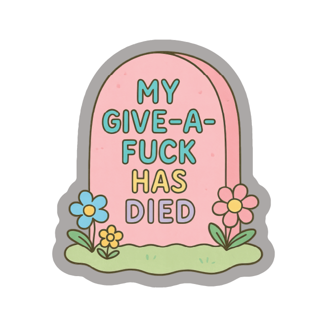 My Give a Fuck Has Died Gravestone Die Cut Sticker
