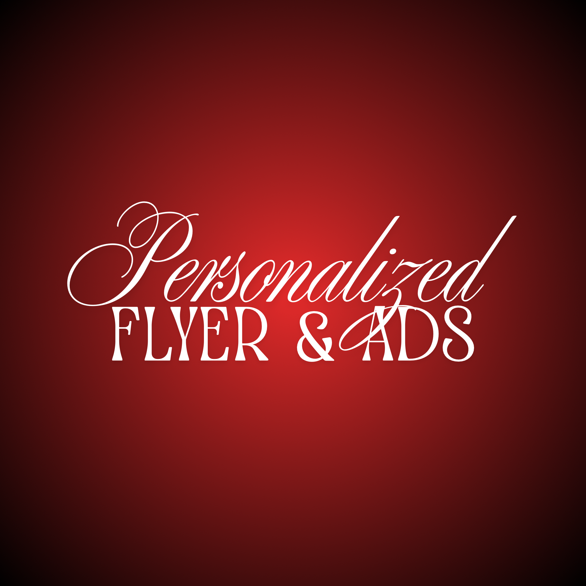 Personalized Flyer/ Ads