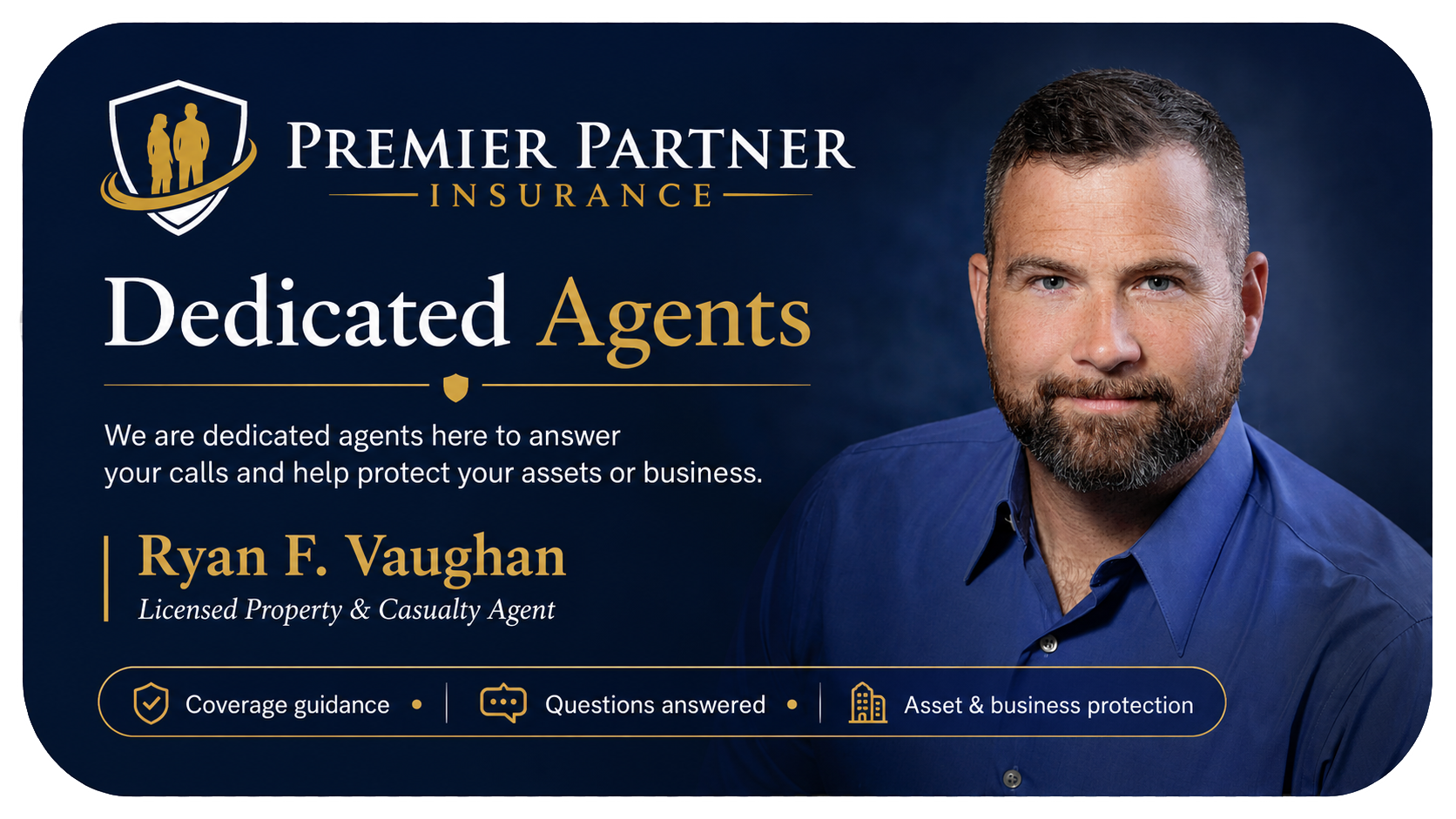 Digital graphic featuring a man with a beard and short hair, dressed in a blue shirt, against a dark background. Text highlights Ryan F. Vaughan as a licensed property and casualty agent, with the company logo and gold icons for coverage guidance, answered questions, and asset protection.