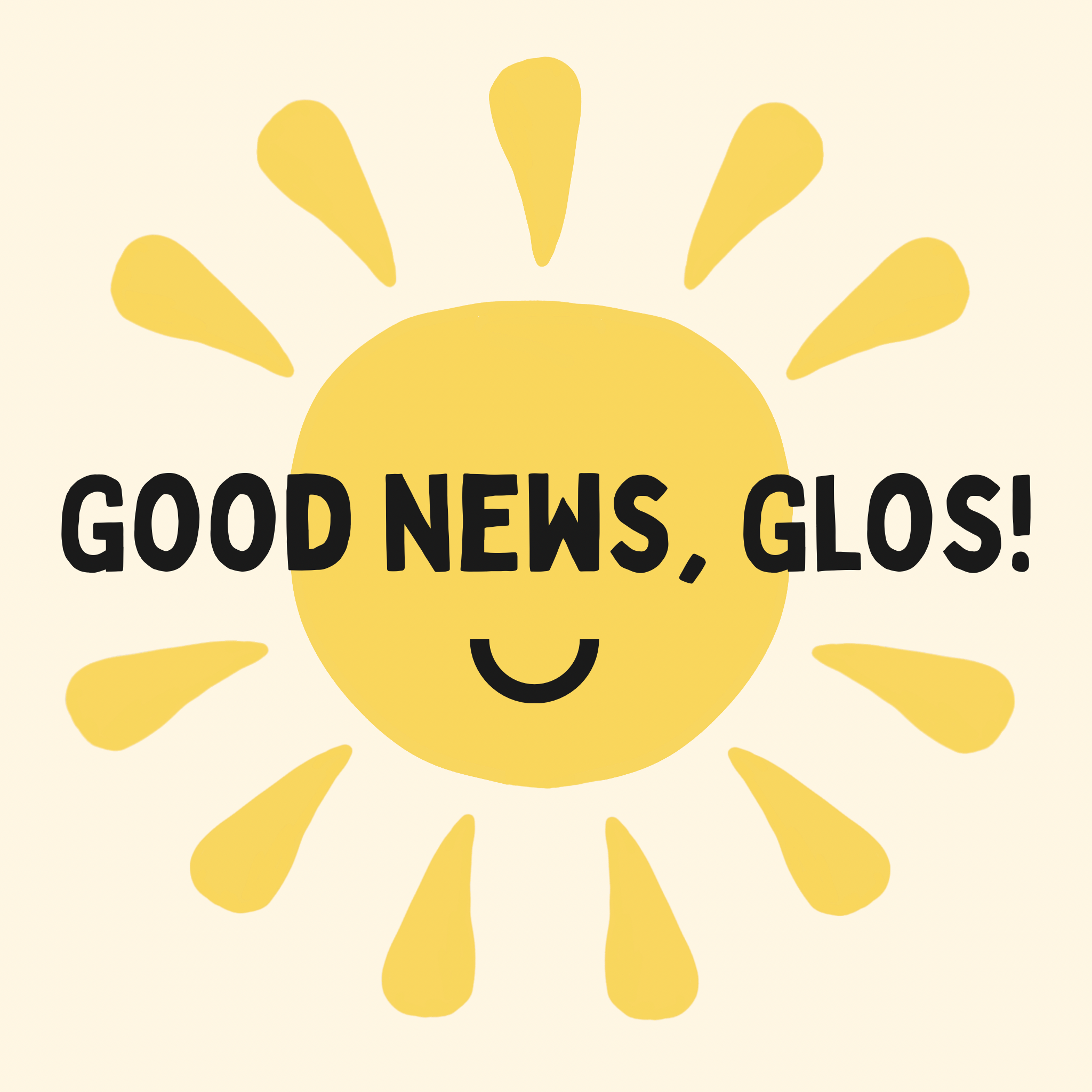 The Good News, Glos! logo. A cheerful yellow sun with a smiling face and rays extending outward, featuring the text 'Good News, Glos!' in bold black letters across the centre.