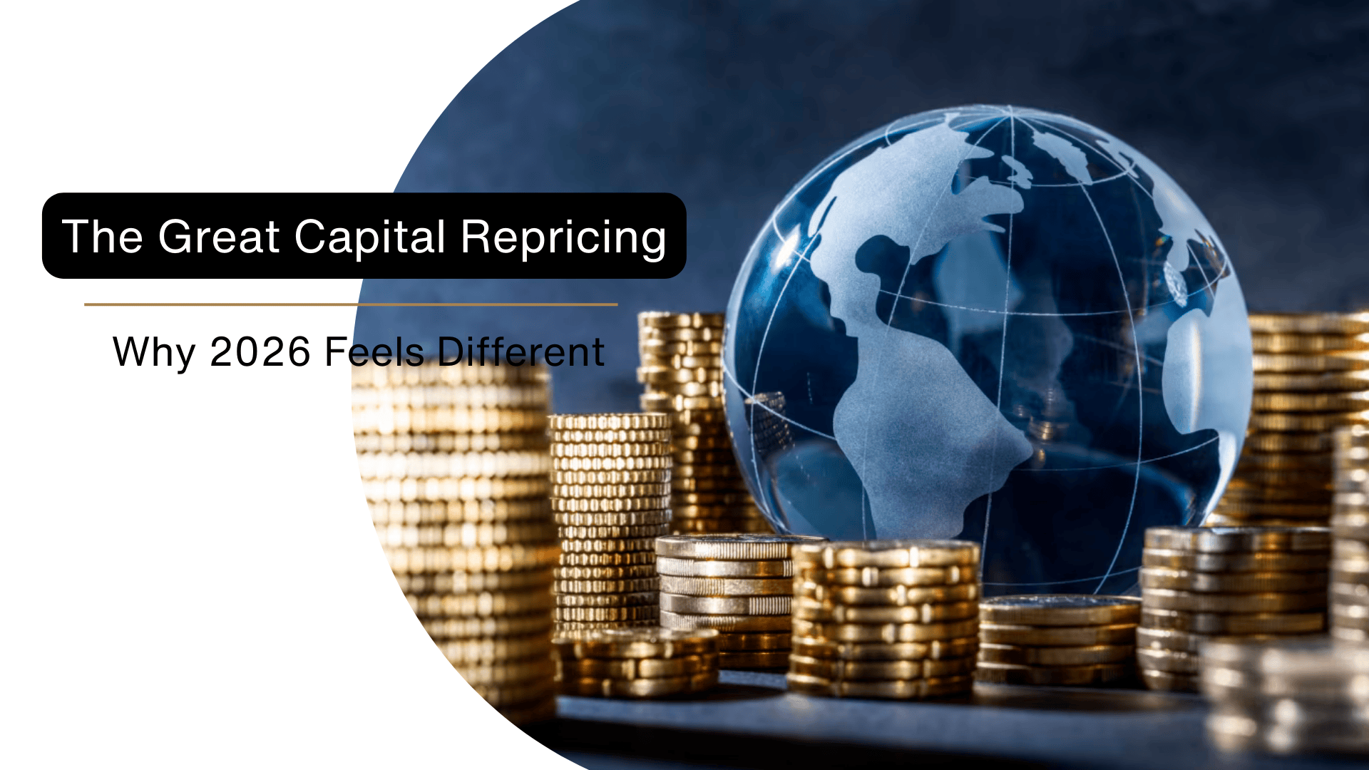 The Great Capital Repricing | Why 2026 Feels Different Sovereign Discipline for Private Capital