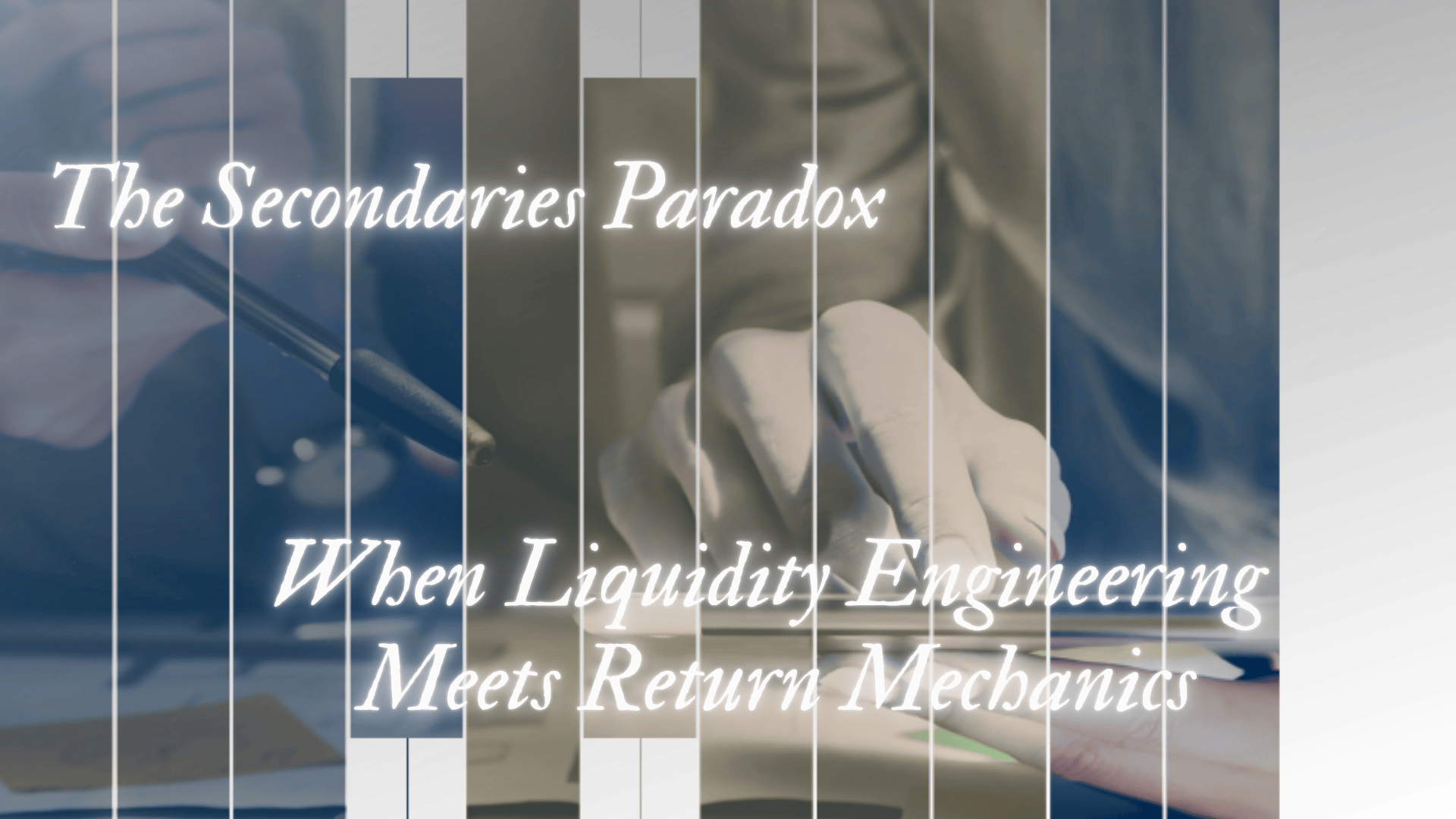 The Secondaries Paradox | When Liquidity Engineering Meets Return Mechanics