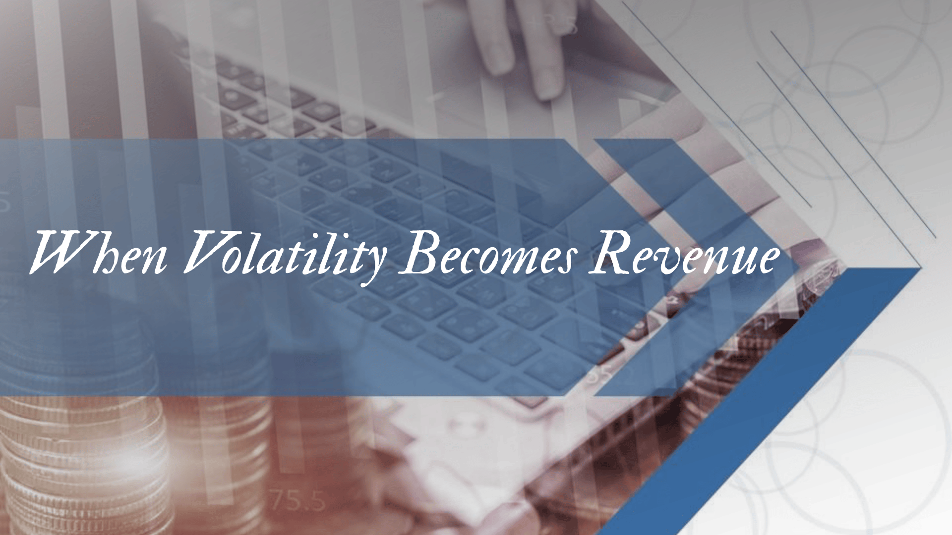 When Volatility Becomes Revenue