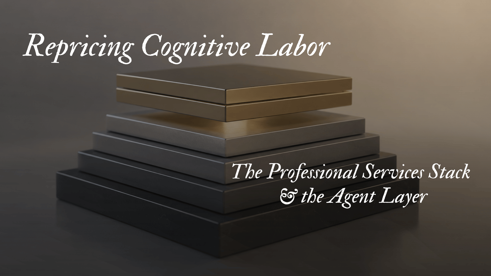 Repricing Cognitive Labor | The Professional Services Stack &amp; the Agent Layer