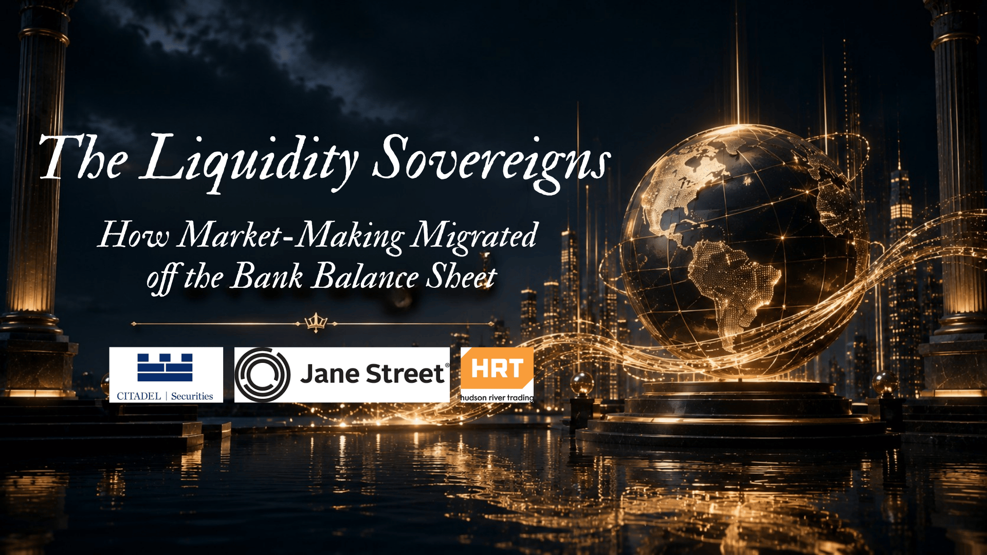 Market-making Migrates off Bank Balance Sheets |Citadel Securities,Jane Street&amp; Hudson River Trading