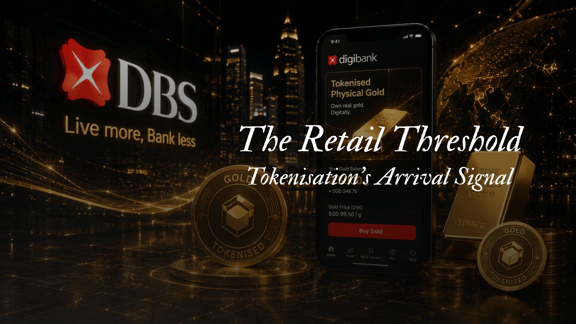 The Retail Threshold | Tokenisation’s Arrival Signal |DBS Launches Tokenised Physical Gold to Retail