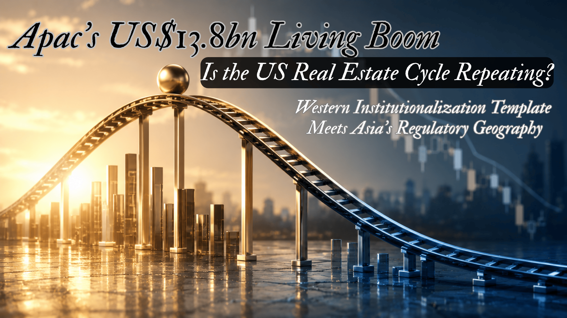 Apac’s US$13.8bn Living Boom | Is the US Real Estate Cycle Repeating?
