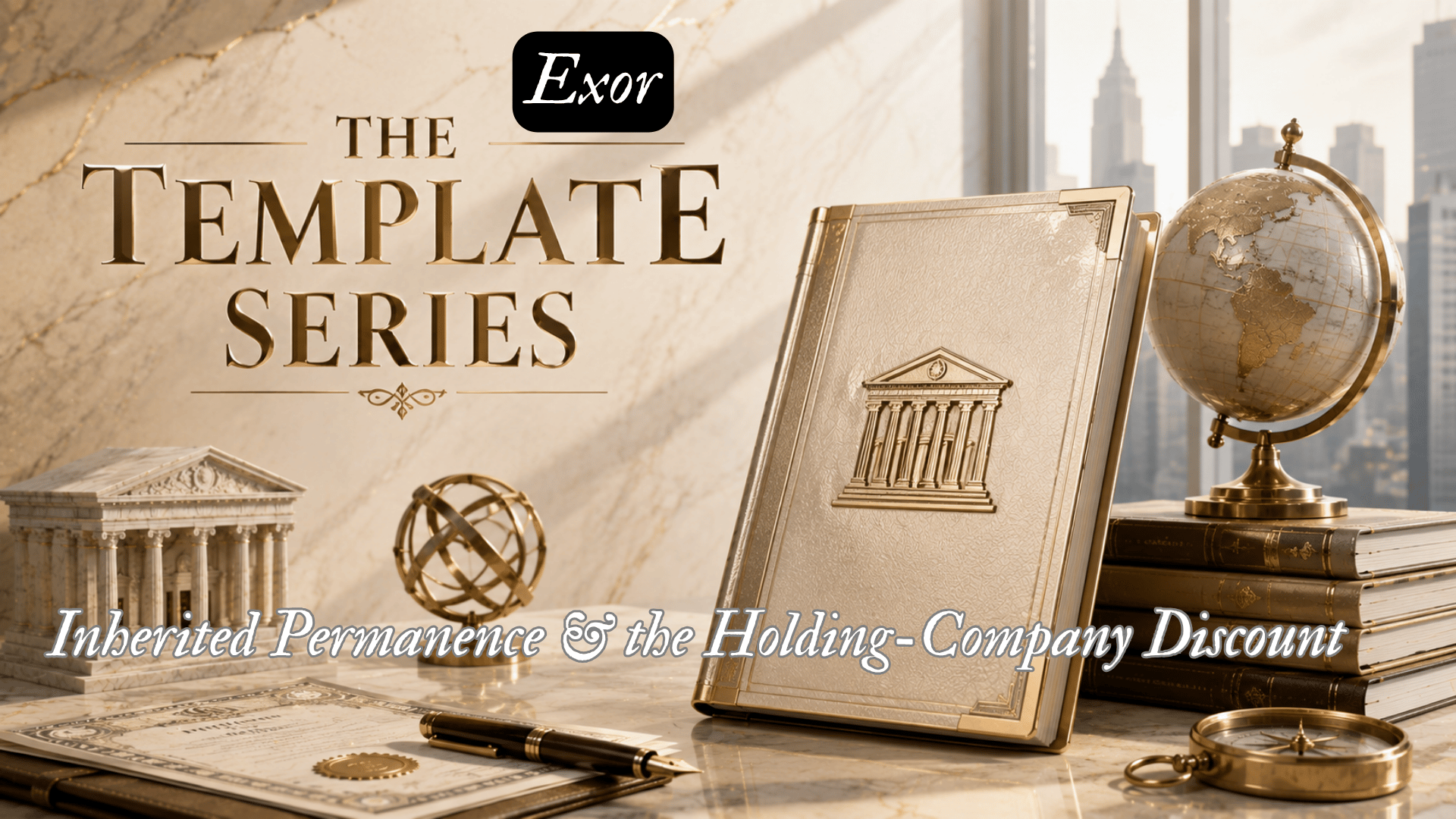The Template Series | Exor | Inherited Permanence &amp; the Holding-Company Discount