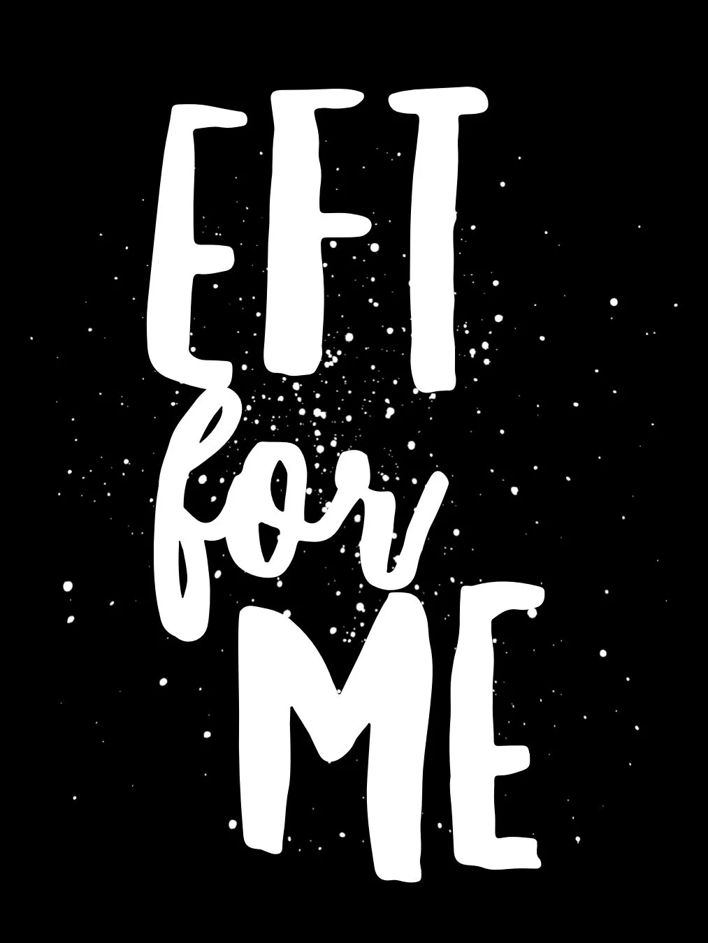 EFT For ME  logo - Black background with white handwritten-style text that reads 'Eat for me' and white splatter around the text.