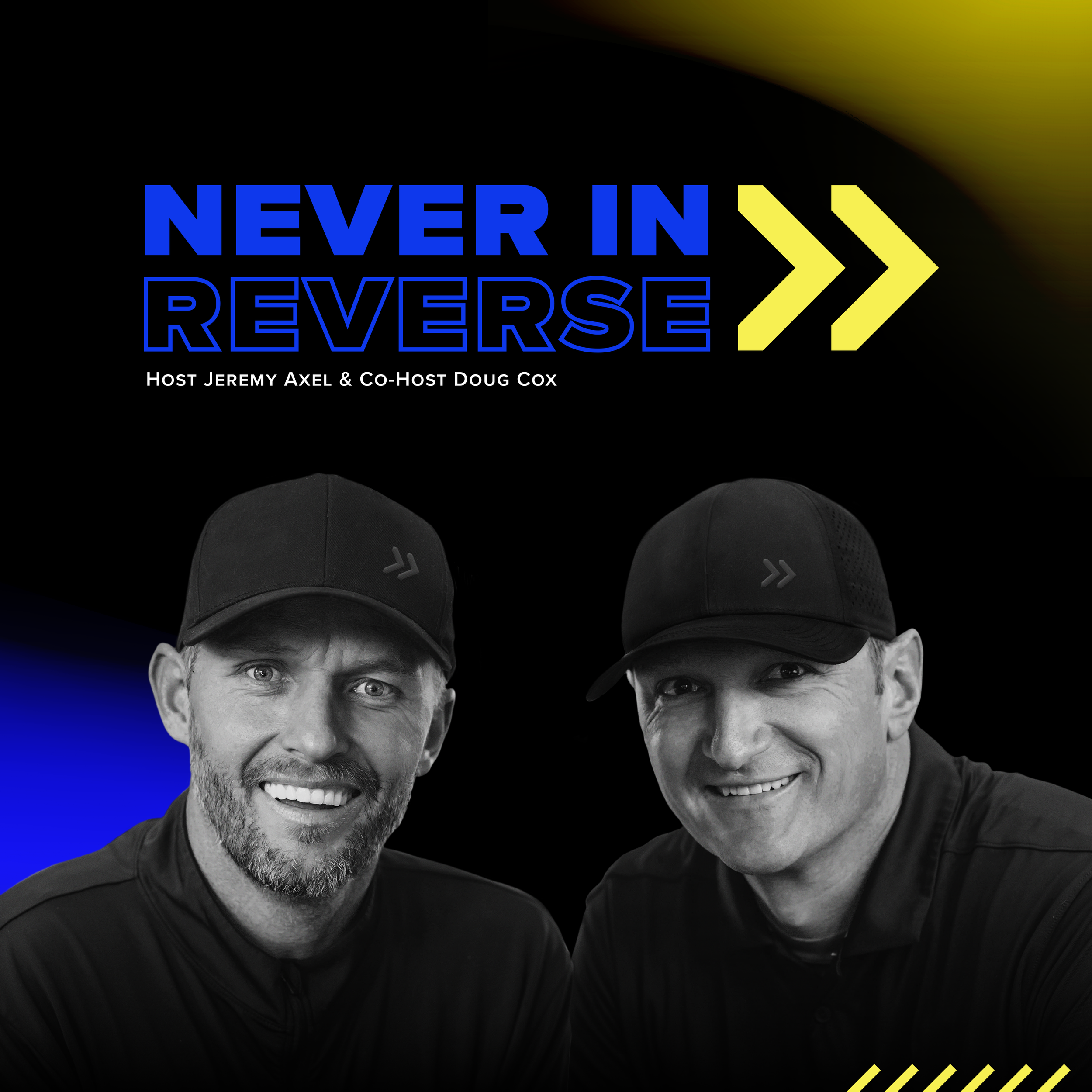 Promotional image for the podcast 'Never In Reverse,' hosted by Jeremy Axel and co-host Doug Cox. Features two men wearing black caps and black shirts, smiling, with a black background and colorful text.