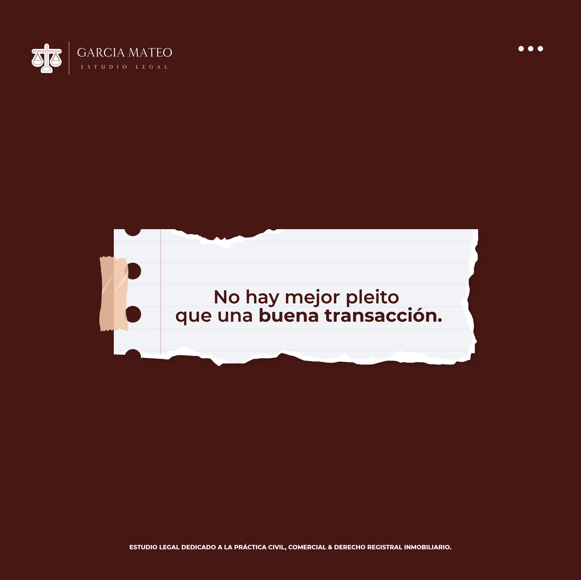 No hay mejor pleito que una buena transacción.