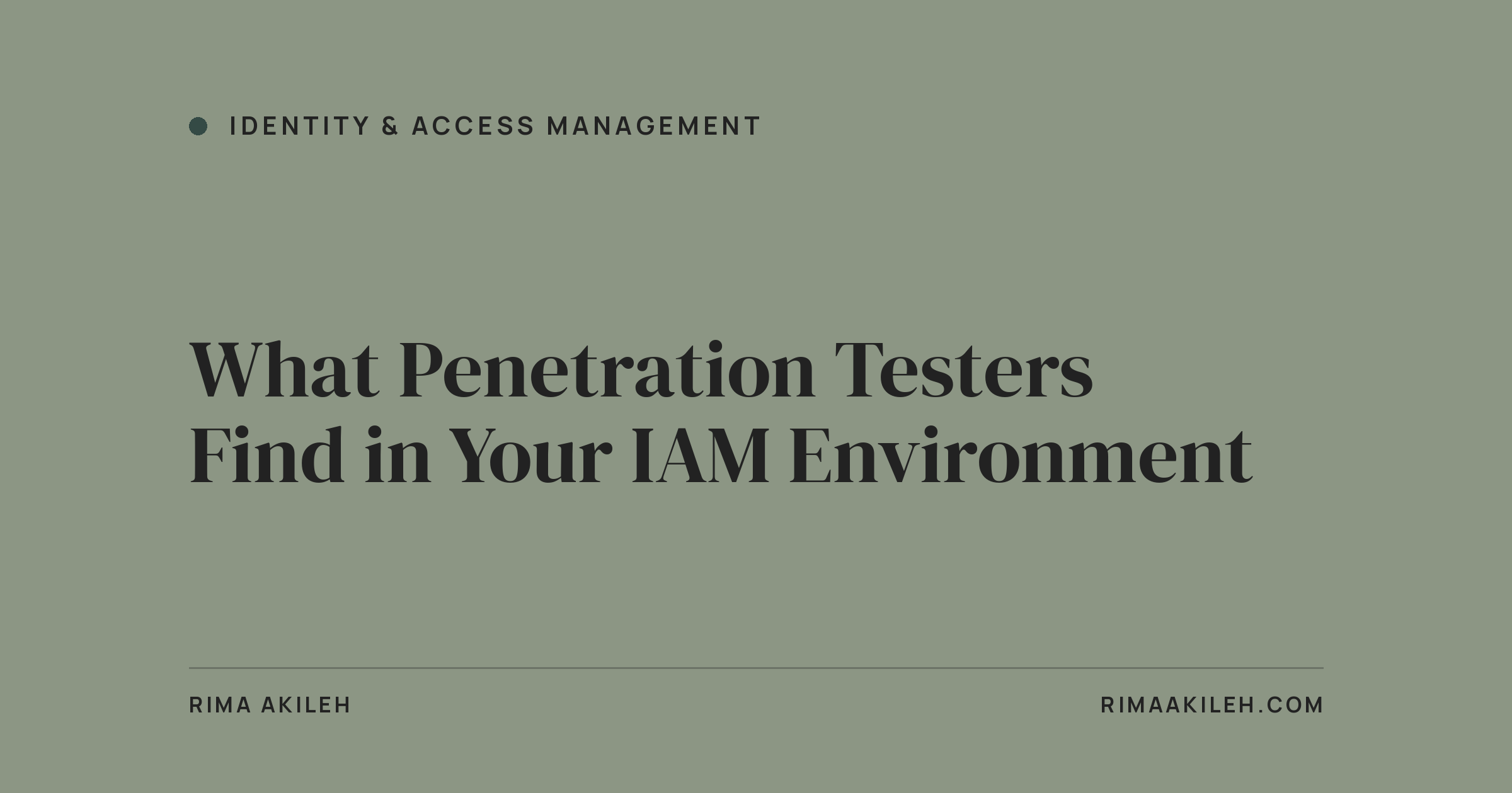 What Penetration Testers Find in Your IAM Environment