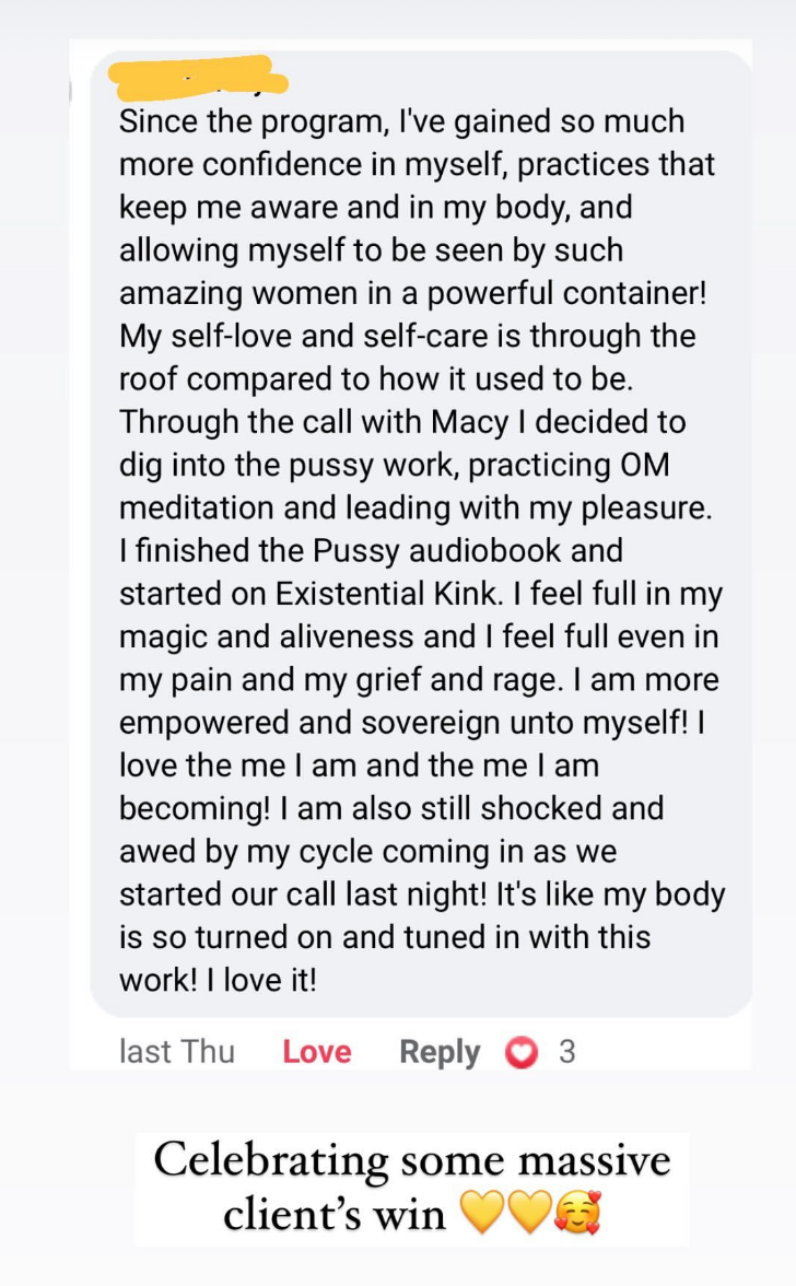 Screenshot of a social media post congratulating a client on her personal growth and empowerment through a program involving self-love, meditation, and sexual exploration. The post mentions a call with Macy, reading an audiobook, and feeling full of magic, aliveness, and empowerment, despite challenges like menstrual cycle pain.
